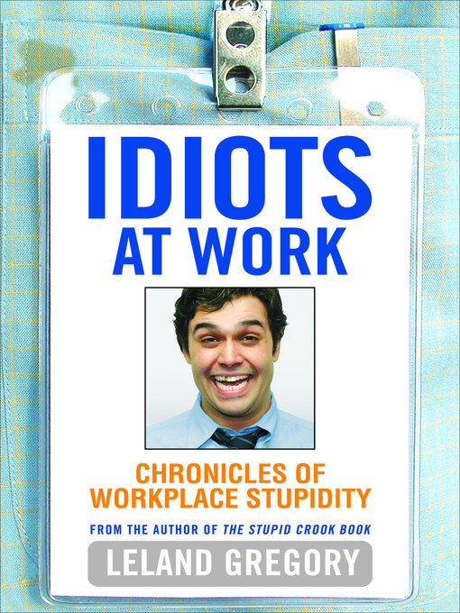 Title details for Idiots at Work by Leland Gregory - Wait list